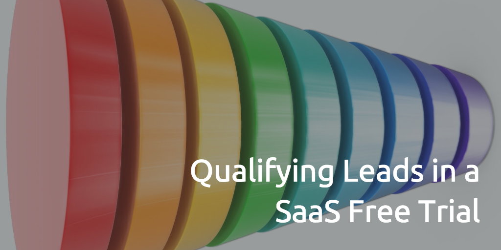 qualifying-leads-in-a-saas-free-trial