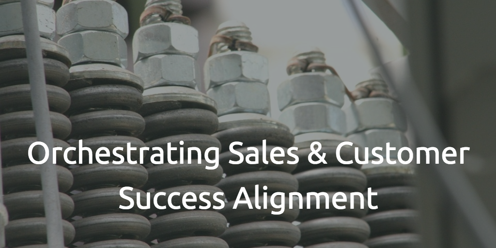 orchestrating-sales-and-customer-success-alignment