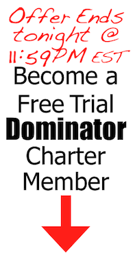 Offer Ends Tonight @ 11:59PM EST!! Become a Free Trial Dominator Charter Member Offer Ends Tonight @ 11:59PM EST!! Become a Free Trial Dominator Charter Member