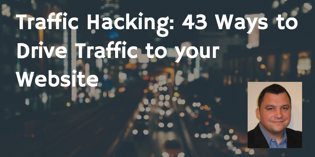 traffic hacking 43 Ways to Drive Traffic to your Website