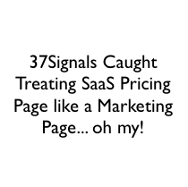 37Signals Caught Treating SaaS Pricing Page like a Marketing Page