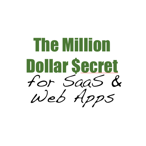 The Million Dollar Secret for SaaS and Web Apps