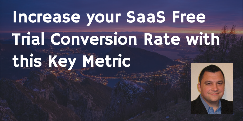 Increase your SaaS Free Trial Conversion Rate with this Key Metric