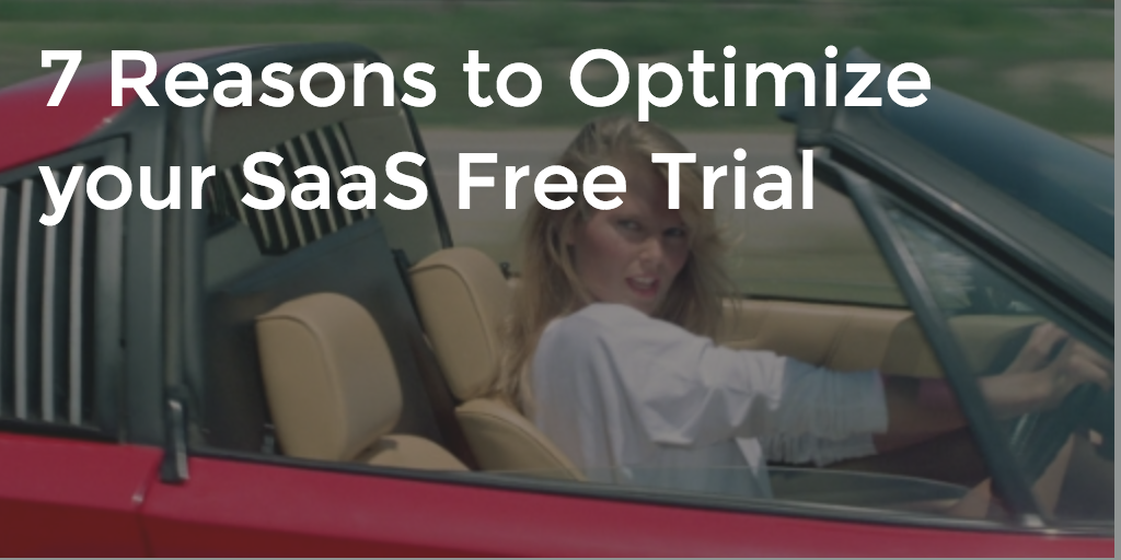 7 Reasons to Optimize your SaaS Free Trial