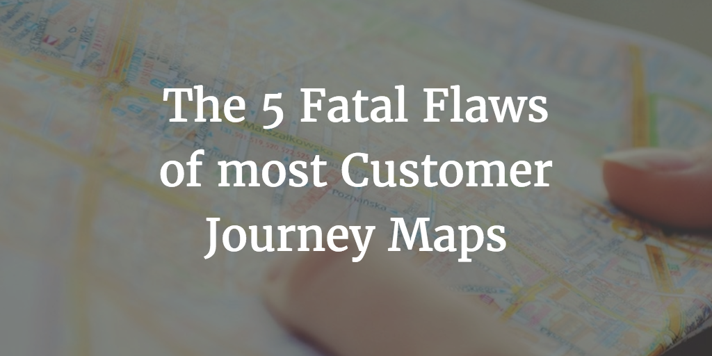 The 5 Fatal Flaws of most Customer Journey Maps