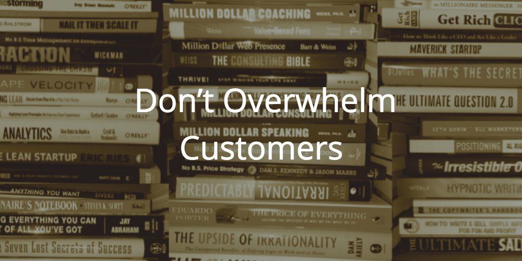 Customer Onboarding Success Secret: Don’t Overwhelm Customers